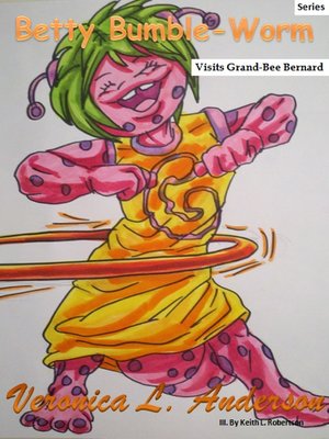 cover image of Betty Bumble-Worm Visits Grand-Bee Bernard